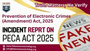 Read more about the article Fake News Watchdog (FNW) has Released an Incident Report on PECA 2025 LAW